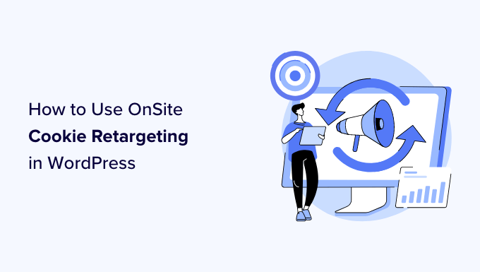 Come Utilizzare I Cookie Di Retargeting In WordPress Per Mostrare