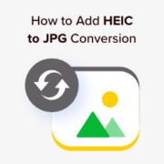 How to Add HEIC to JPG Conversion in WordPress