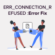 How to Fix the ERR_CONNECTION_REFUSED Error in Chrome