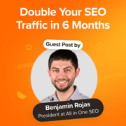 How to Double Your SEO Traffic in 6 Months (With Case Studies)