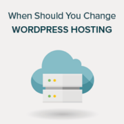 When Should You Change Your WordPress Web Hosting (Top 7 Key Indicators)