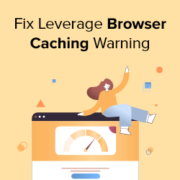 How to Easily Fix Leverage Browser Caching Warning in WordPress