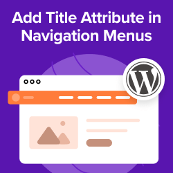 How to Add Title Attribute in WordPress Navigation Menus