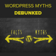 9 Common WordPress Myths Debunked (with Explanation)