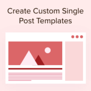 How to Create Custom Single Post Templates in WordPress