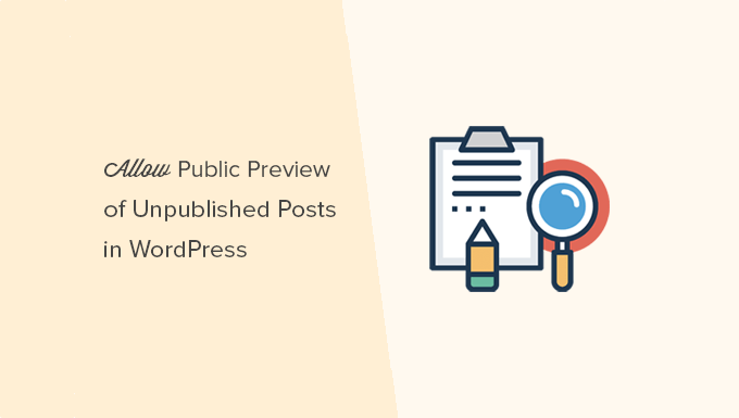 How to Allow Public Post Preview of Unpublished Posts in WordPress
