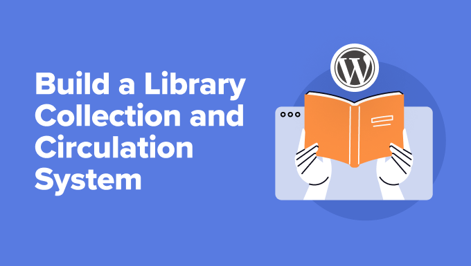 How to build a library collection and circulation system