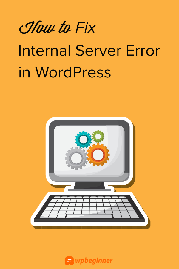 How To Fix The 500 Internal Server Error In WordPress (with Video)