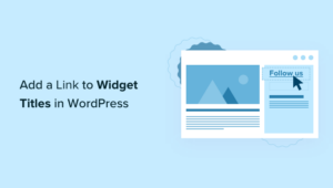 How to Add a Link to Widget Titles in WordPress