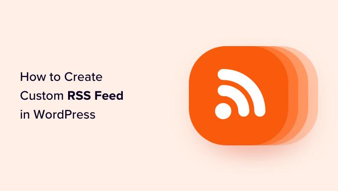 Create custom RSS feed in WordPress