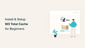 How To Install And Setup W3 Total Cache For Beginners (Easy)