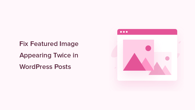 Fixing featured image appearing twice issue in WordPress