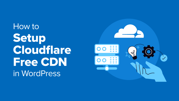 How to Setup Cloudflare Free CDN in WordPress (Step by Step)