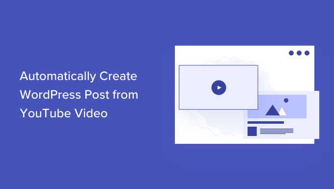 Easily auto-post YouTube videos to WordPress post