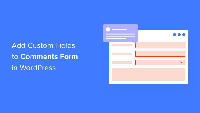 How to add custom fields to comments Form in WordPress