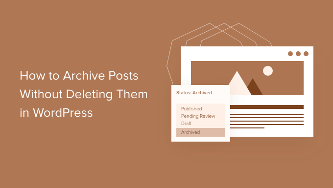 How to Archive Posts Without Deleting Them in WordPress