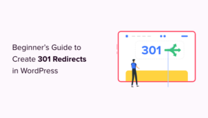 Beginner’s Guide To Creating 301 Redirects In WordPress