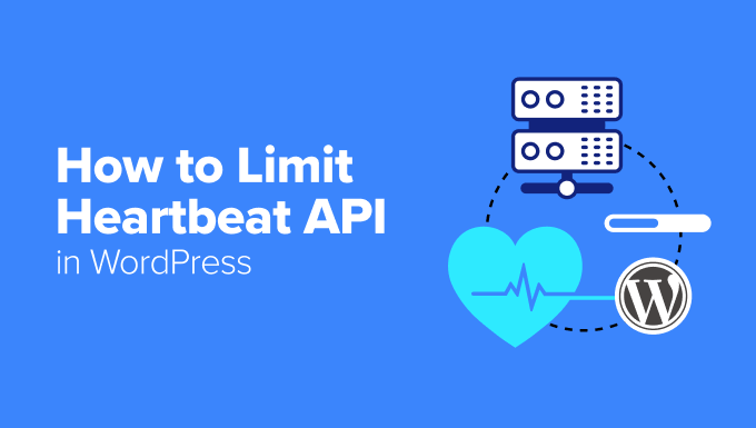 How to Limit Heartbeat API in WordPress