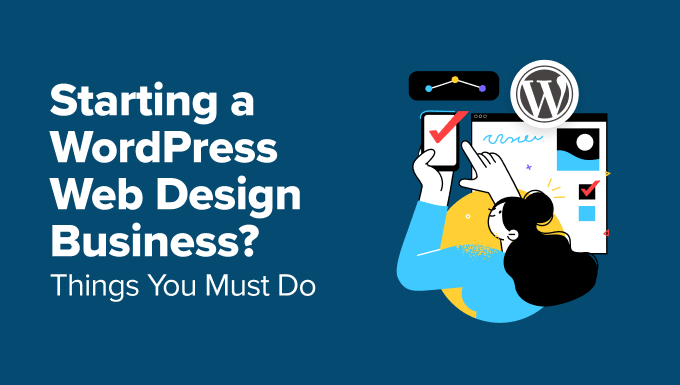 Thinking of Starting a WordPress Web Design Business - Things You Must Do