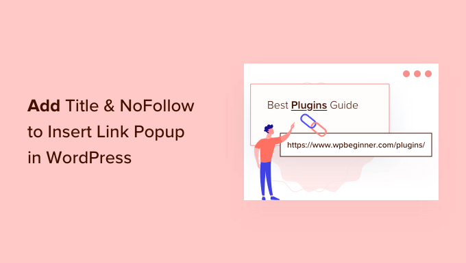 如何在 WordPress 中添加标题和 NoFollow 插入链接弹出窗口