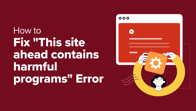 Fix "This Site Ahead Contains Harmful Programs" Error in WordPress