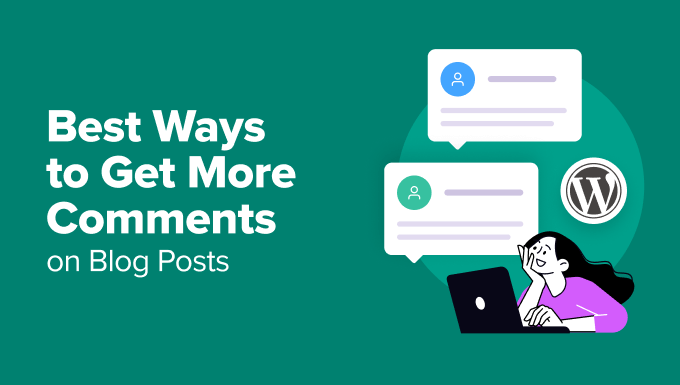 Ways to Get More Comments on Your WordPress Blog Posts