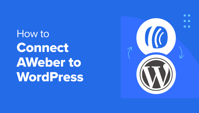 How to connect AWeber to or WordPress