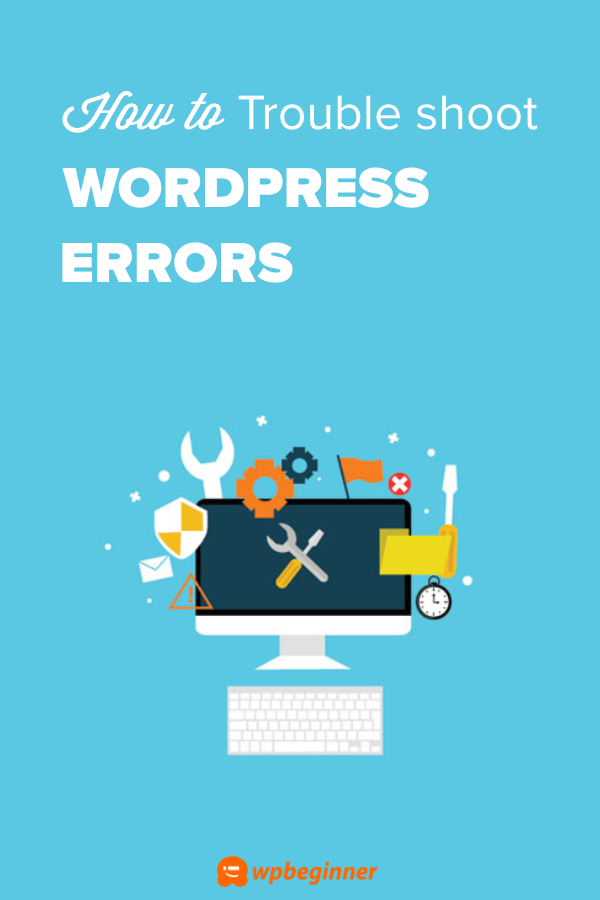 Beginner's Guide To Troubleshooting WordPress Errors (Step By Step)