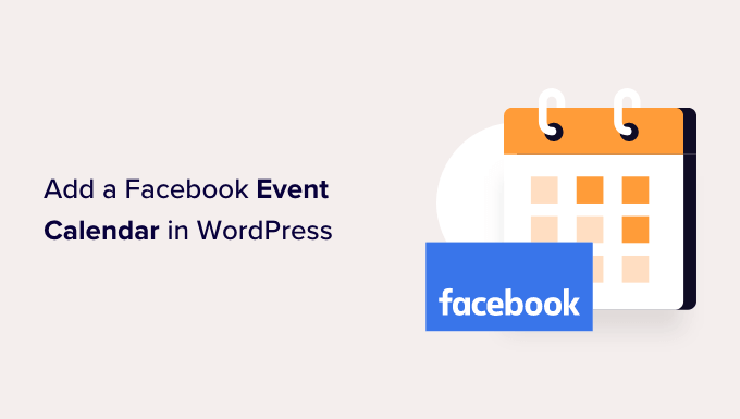 如何在 WordPress 中添加 Facebook 活动日历