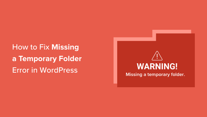 How to Fix "Missing a Temporary Folder" Error in WordPress