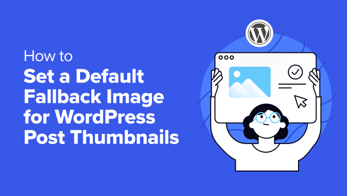 How to Set a Default Fallback Image for WordPress Post Thumbnails