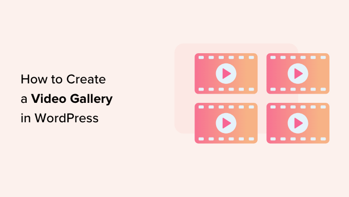 https://www.wpbeginner.com/wp-content/uploads/2017/09/how-to-create-a-video-gallery-in-wordpress-og.png