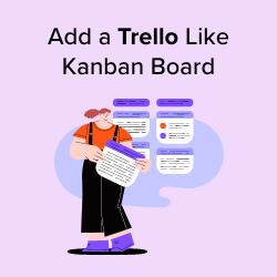 Trello Kanban Boards 101: How to Visualize Your Projects