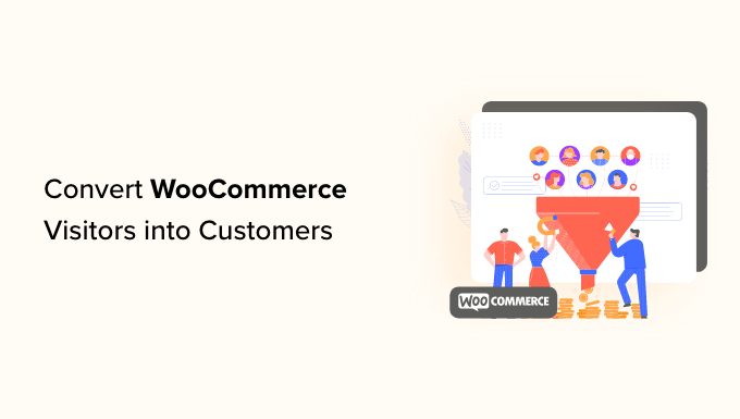 How to convert WooCommerce visitors into customers