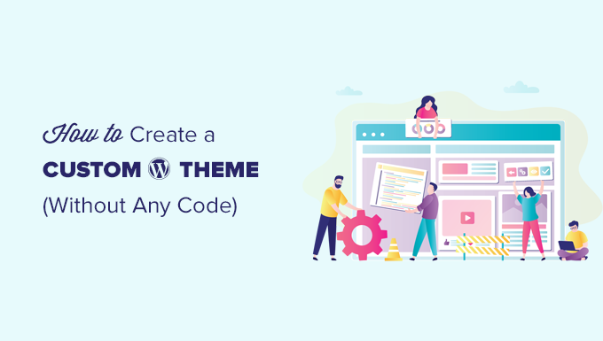 Making a custom WordPress theme without any coding skills