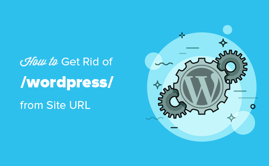 Removing /wordpress/ from your WordPress site url