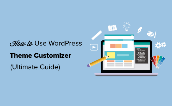 How To Use Wordpress Theme Customizer Ultimate Guide