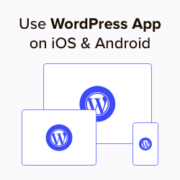 How to use WordPress App on your iPhone, iPad, and Android (Guide)