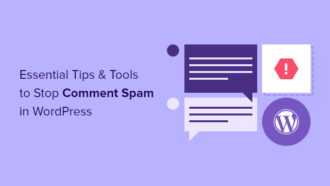 13 Essential Tips & Tools to Stop Comment Spam in WordPress