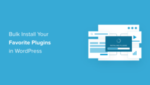 How to Bulk Install Your Favorite Plugins in WordPress