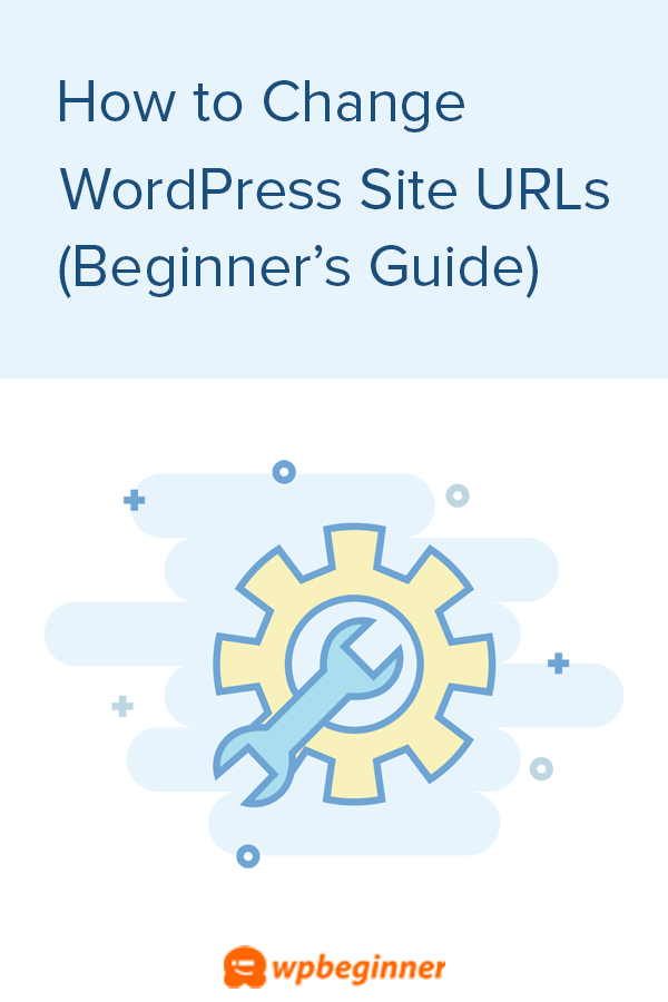 How To Change Your WordPress Site URLs (Step By Step)