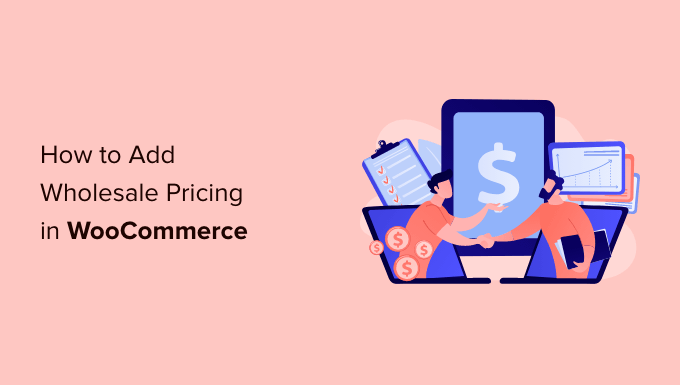 How to Add Wholesale Pricing in WooCommerce (Step by Step)