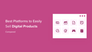 7 Best Platforms To Easily Sell Digital Products (Compared)