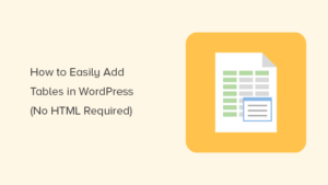 How To Add Tables In WordPress Posts And Pages (No HTML Required)