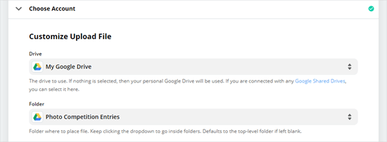 Select the Google Drive you want to use plus the folder to put the uploaded files in