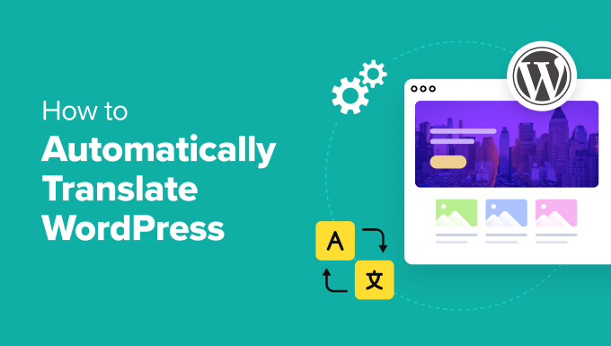 How to Automatically Translate WordPress (Easy Method)