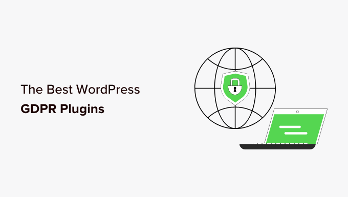 أفضل ملحقات اللائحة العامة لحماية البيانات (GDPR) لموقع WordPress الخاص بك