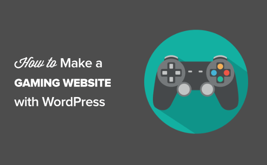 How to Make a Gaming Website with WordPress