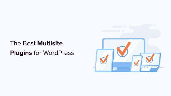 您应该使用的最佳 WordPress 多站点插件