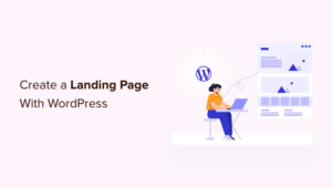 How to Create a Landing Page With WordPress (3 Easy Methods)